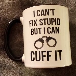 NEW MUG- I CANT FIX STUPID BUT I CAN CUFF IT 🤣🤣